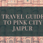 All You Need To Know About Pink City Jaipur | 10 Best Things About Jaipur | The Shopaholic Diaries