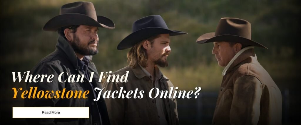 Where Can I Find Yellowstone Jackets Online?